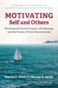 Motivating Self and Others: Thriving with Social Purpose, Life Meaning, and the Pursuit of Core Personal Goals