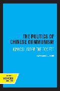 The Politics of Chinese Communism