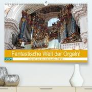 Fantastische Welt der Orgeln (Premium, hochwertiger DIN A2 Wandkalender 2021, Kunstdruck in Hochglanz)