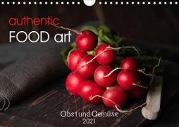 authentic FOOD art Obst und Gemüse (Wandkalender 2021 DIN A4 quer)