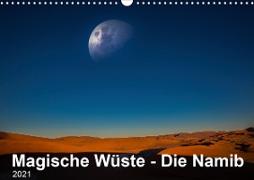 Magische Wüste - Die Namib (Wandkalender 2021 DIN A3 quer)