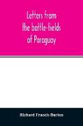 Letters from the battle-fields of Paraguay