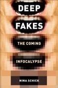 Deepfakes: The Coming Infocalypse