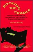 Rocking the Cradle, Thoughs on Motherhood, Feminism and the Possibility of Empowered Mothering