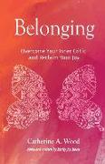 Belonging: Overcome Your Inner Critic and Reclaim Your Joy