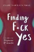 Finding F*ck Yes: A Memoir of Orgasms & Insulin
