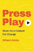 Press Play: Music As a Catalyst For Change