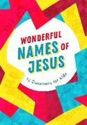 Wonderful Names of Jesus: 52 Devotions for Kids
