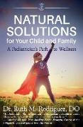 Natural Solutions for Your Child and Family: A Pediatrician's Path to Wellness