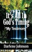 It's All In God's Timing: "My Testimony"