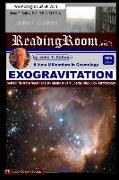 Exogravitation: A New MIllennium in Cosmology: Solved: No More Need For Dark Matter & Dark Energy Black Box Terminology