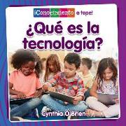 ¿Qué Es La Tecnología? (What Is Technology?)