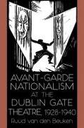 Avant-Garde Nationalism at the Dublin Gate Theatre, 1928-1940