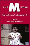 The M Word: Real Mothers in Contemporary Art