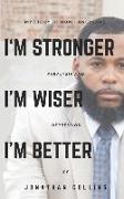 I'm Stronger, I'm Wiser, I'm Better