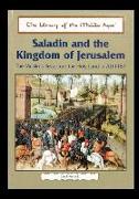 Saladin and the Kingdom of Jerusalem: The Muslims Recapture the Holy Land in Ad 1187