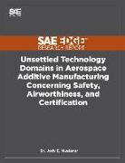 Unsettled Technology Domains in Aerospace Additive Manufacturing Concerning Safety, Airworthiness, and Certification