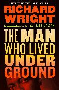 The Man Who Lived Underground: A Novel