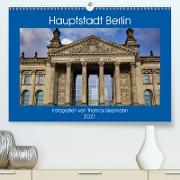 Hauptstadt Berlin (Premium, hochwertiger DIN A2 Wandkalender 2021, Kunstdruck in Hochglanz)