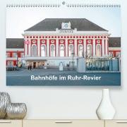 Bahnhöfe im Ruhr-Revier (Premium, hochwertiger DIN A2 Wandkalender 2021, Kunstdruck in Hochglanz)