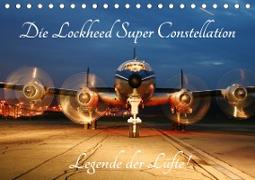 Lockheed Super Constellation - Legende der Lüfte (Tischkalender 2021 DIN A5 quer)