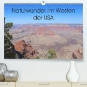 Naturwunder im Westen der USA (Premium, hochwertiger DIN A2 Wandkalender 2021, Kunstdruck in Hochglanz)
