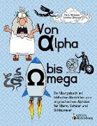 Von Alpha bis Omega - Ein Übungsbuch mit bildhaften Merkhilfen zum altgriechischen Alphabet für Eltern, Schüler und Schlaumeier