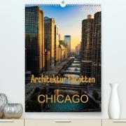 Architektur Facetten Chicago 2021 (Premium, hochwertiger DIN A2 Wandkalender 2021, Kunstdruck in Hochglanz)