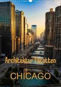 Architektur Facetten Chicago 2021 (Wandkalender 2021 DIN A3 hoch)