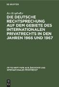 Die deutsche Rechtsprechung auf dem Gebiete des Internationalen Privatrechts in den Jahren 1966 und 1967