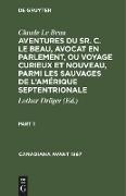 Claude Le Beau: Aventures du Sr. C. Le Beau, avocat en parlement, ou voyage curieux et nouveau, parmi les sauvages de l¿Amérique septentrionale. Part 1