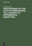Proceedings of the Sixth International Colloguium on Differential Equations