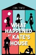 What Happened at Kate's House