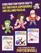 Construction Paper Crafts (Cut and Paste Superheroes and Villains Puzzles): This book has 20 full colour puzzle worksheets. This book comes with 6 dow