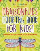 Dragonflies Coloring Book For Kids! Discover This Collection Of Coloring Pages