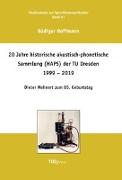 20 Jahre historische akustisch-phonetische Sammlung (HAPS) der TU Dresden 1999 - 2019