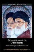 Revolution and Its Discontents: Political Thought and Reform in Iran