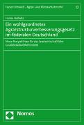 Ein wohlgeordnetes Agrarstrukturverbesserungsgesetz im föderalen Deutschland