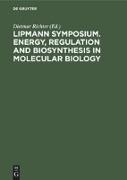 Lipmann Symposium. Energy, Regulation and Biosynthesis in Molecular Biology