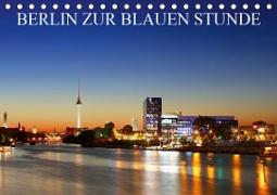 BERLIN ZUR BLAUEN STUNDE (Tischkalender 2021 DIN A5 quer)