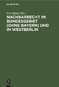 Nachbarrecht im Bundesgebiet (Ohne Bayern) und in Westberlin