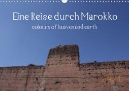 Eine Reise durch Marokko colours of heaven and earth (Wandkalender 2021 DIN A3 quer)