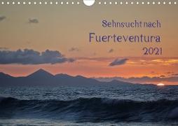 Sehnsucht nach Fuerteventura (Wandkalender 2021 DIN A4 quer)