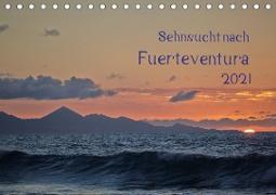 Sehnsucht nach Fuerteventura (Tischkalender 2021 DIN A5 quer)