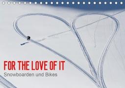 For the Love of It - Snowboarden und Bikes (Tischkalender 2021 DIN A5 quer)