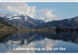 Liebeserklärung an Zell am See (Wandkalender 2021 DIN A2 quer)