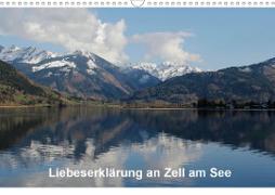 Liebeserklärung an Zell am See (Wandkalender 2021 DIN A3 quer)