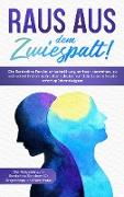 Raus aus dem Zwiespalt! Die Borderline Persönlichkeitsstörung einfach verstehen, zu sich selbst finden, sich selbst schützen und die Lebensfreude sofort spürbar steigern. Der Ratgeber zum Borderline-Syndrom für Angehörige und Betroffene