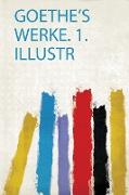 Goethe's Werke. 1. Illustr