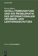 Satellitenrundfunk und die Problematik des internationalen Urheber- und Leistungsschutzes